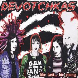 Devotchkas : Live Fast, Die Young